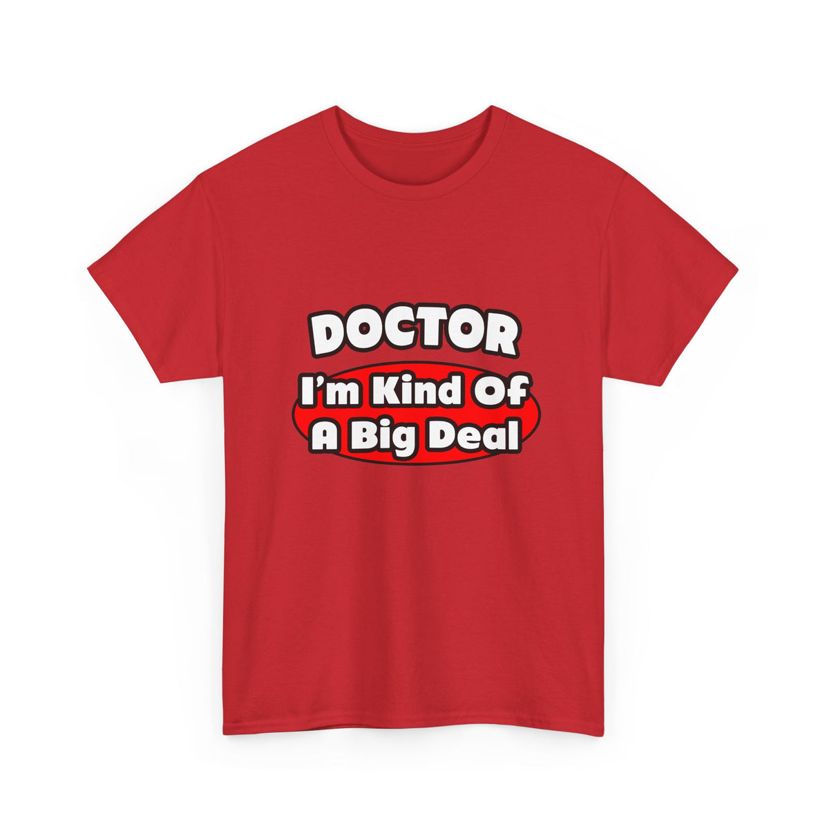 Doctor...Big Deal - Unisex Heavy Cotton Tee