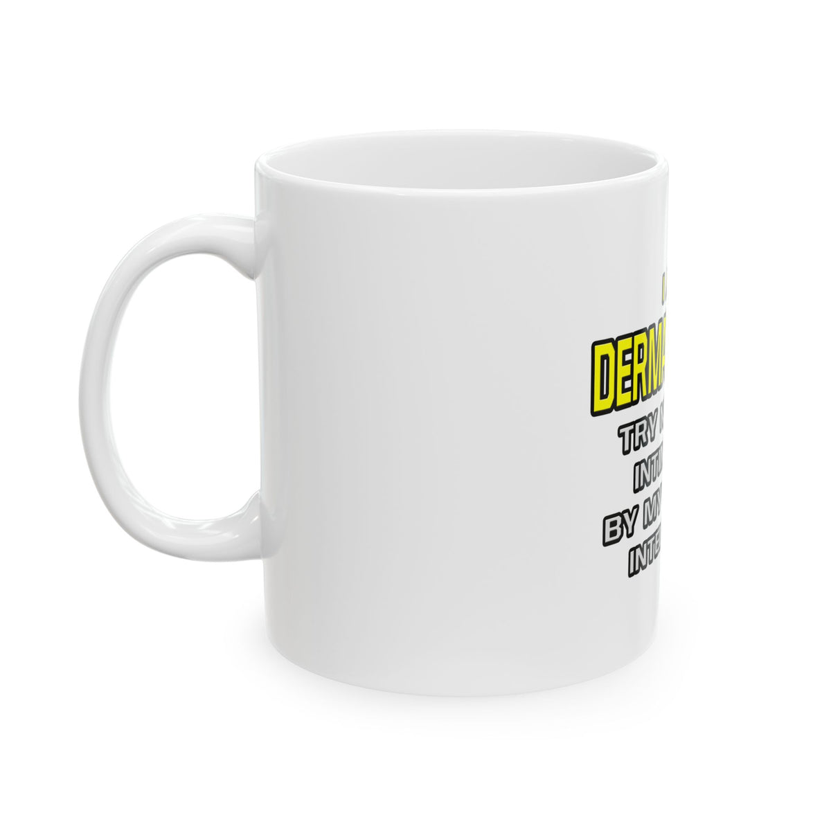 Dermatologist...Superior Intelligence - Ceramic Mug, (11oz, 15oz)