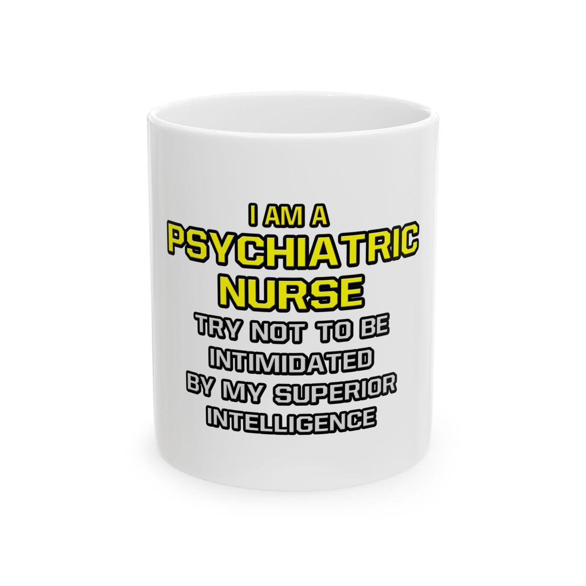 Psychiatric Nurse..Superior Intelligence - Ceramic Mug, (11oz, 15oz)