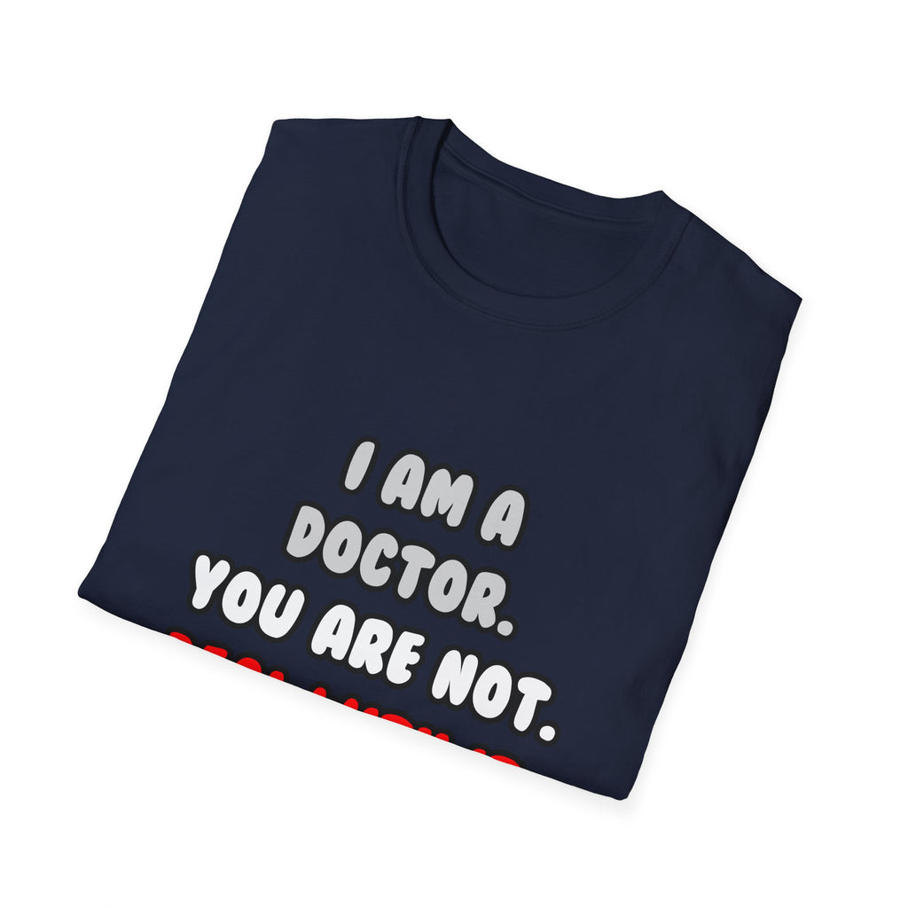 Deal With It ... Funny Doctor - Unisex Softstyle T-Shirt
