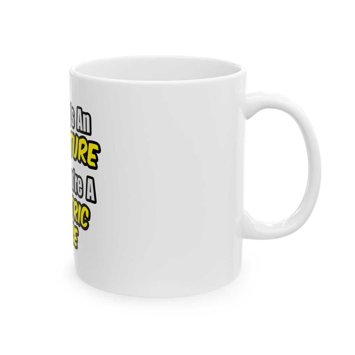 Everyday's An Adventure...Pediatric Nurse - Ceramic Mug, (11oz, 15oz)