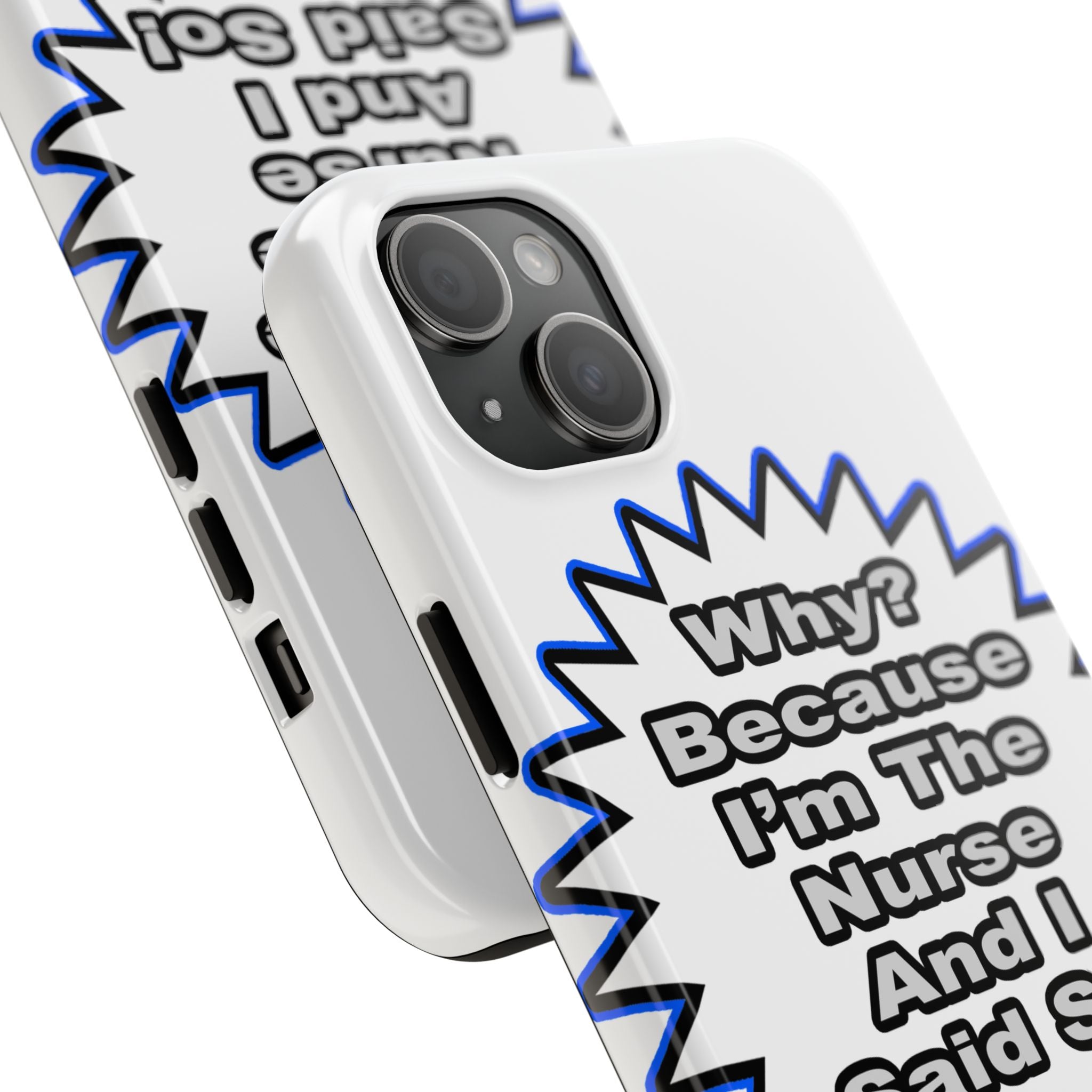 Nurse...Because I Said So - Tough Phone Cases