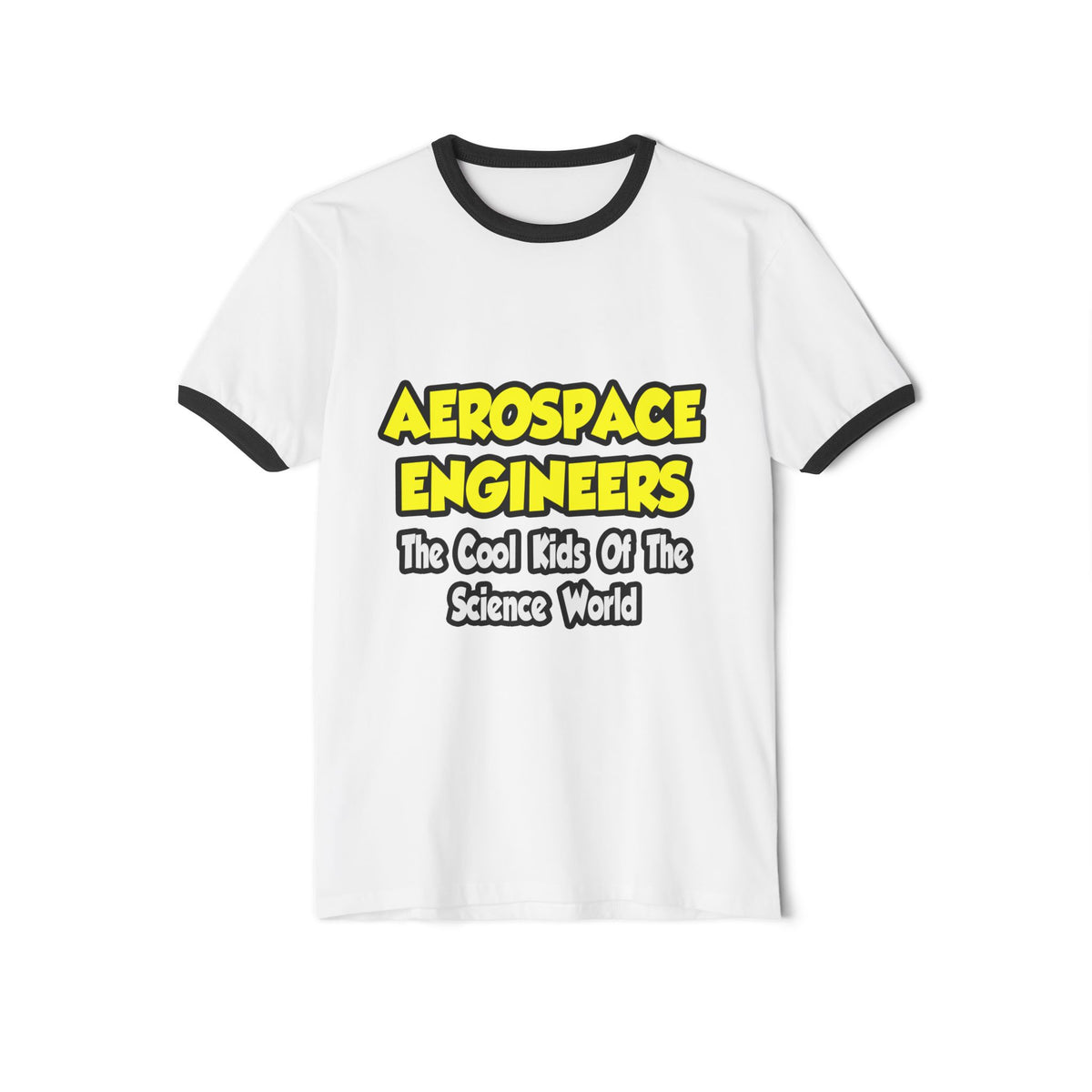 Aerospace Engineers...Cool Kids of Sci World - Unisex Cotton Ringer T-Shirt