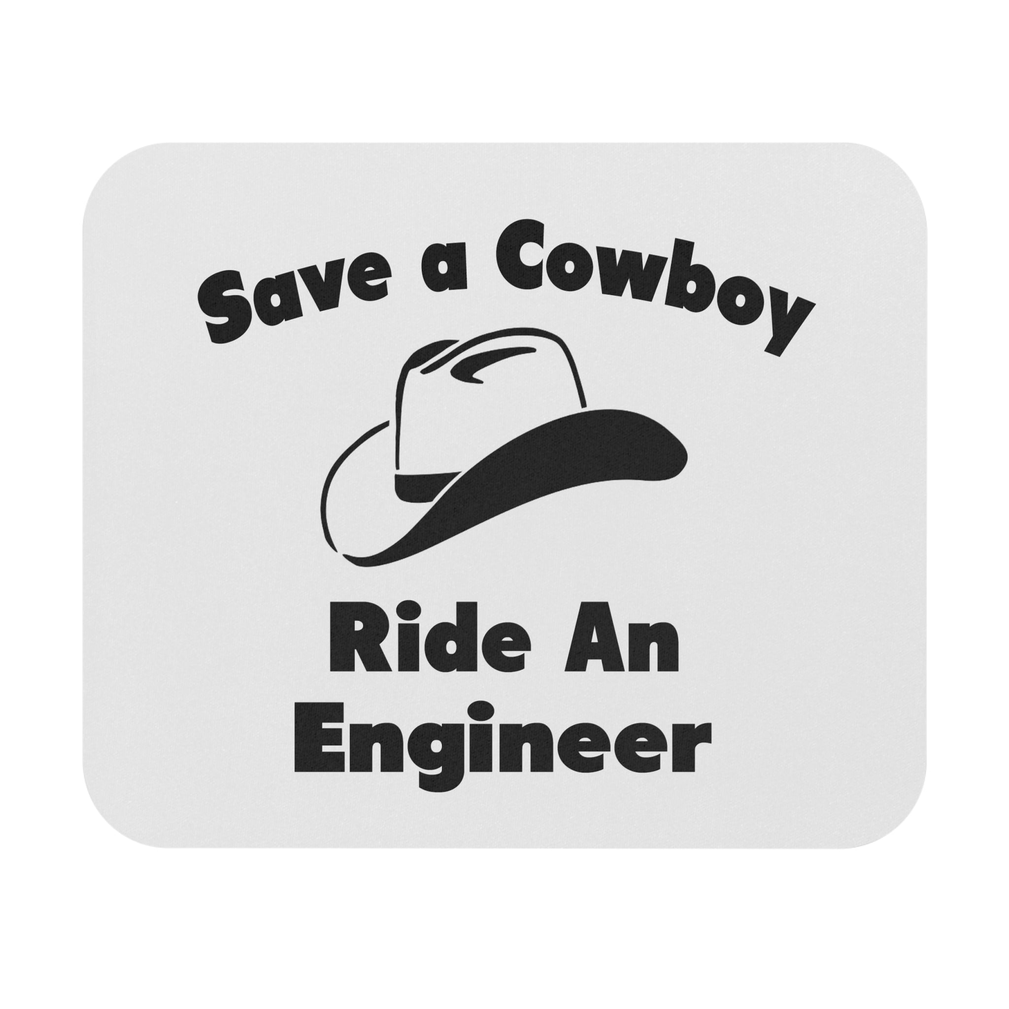 Save a Cowboy .. Ride an Engineer - Mouse Pad (Rectangle)