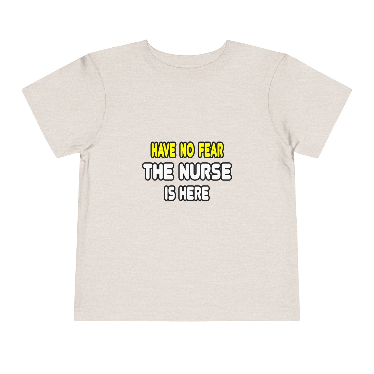Have No Fear, The Nurse Is Here - Toddler Short Sleeve Tee