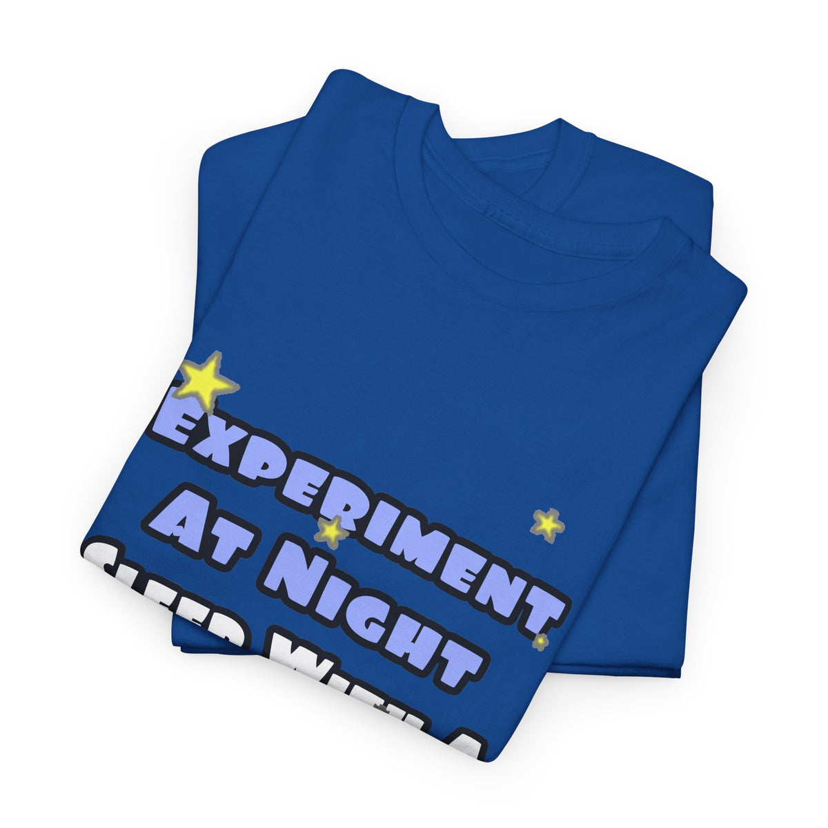 Experiment At Night...Sleep With a Chemist - Unisex Heavy Cotton Tee
