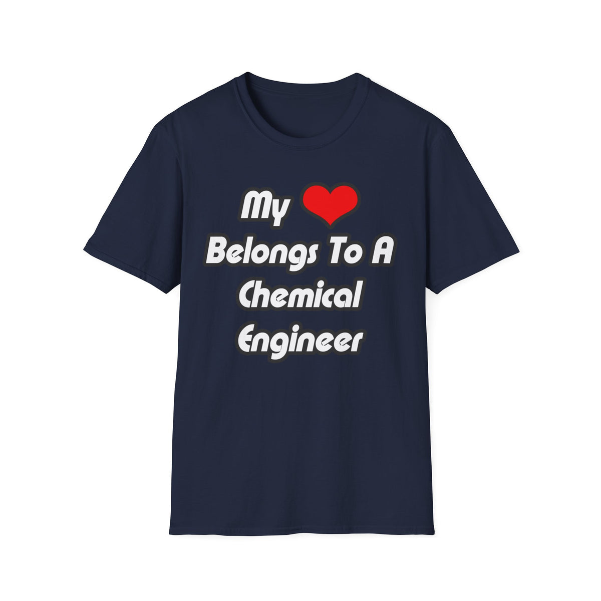 My Heart Belongs To A Chemical Engineer - Unisex Softstyle T-Shirt