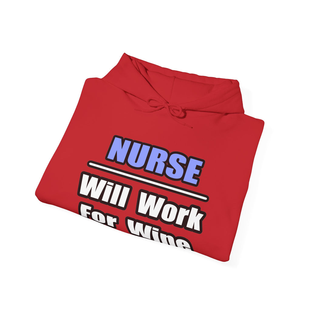 Nurse...Will Work For Wine - Unisex Heavy Blend™ Hooded Sweatshirt