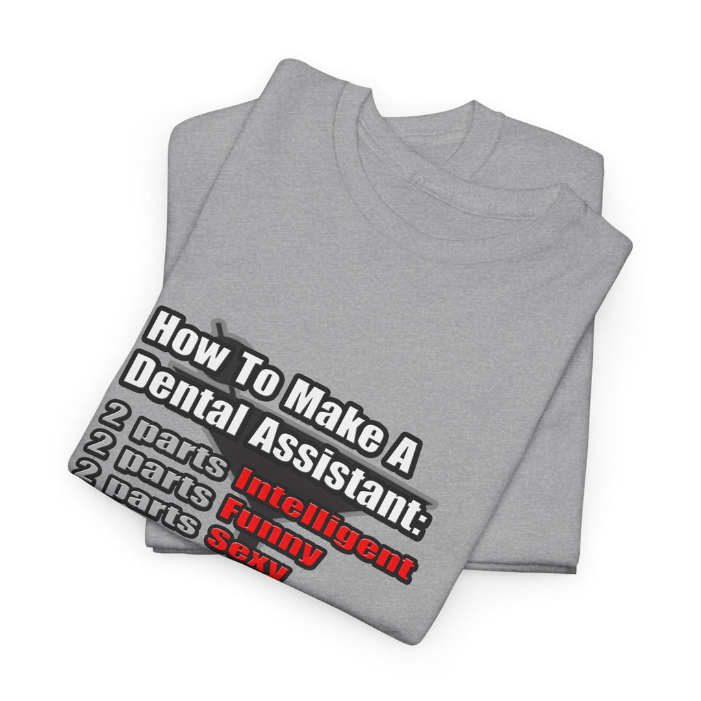 How To Make a Dental Assistant - Unisex Heavy Cotton Tee