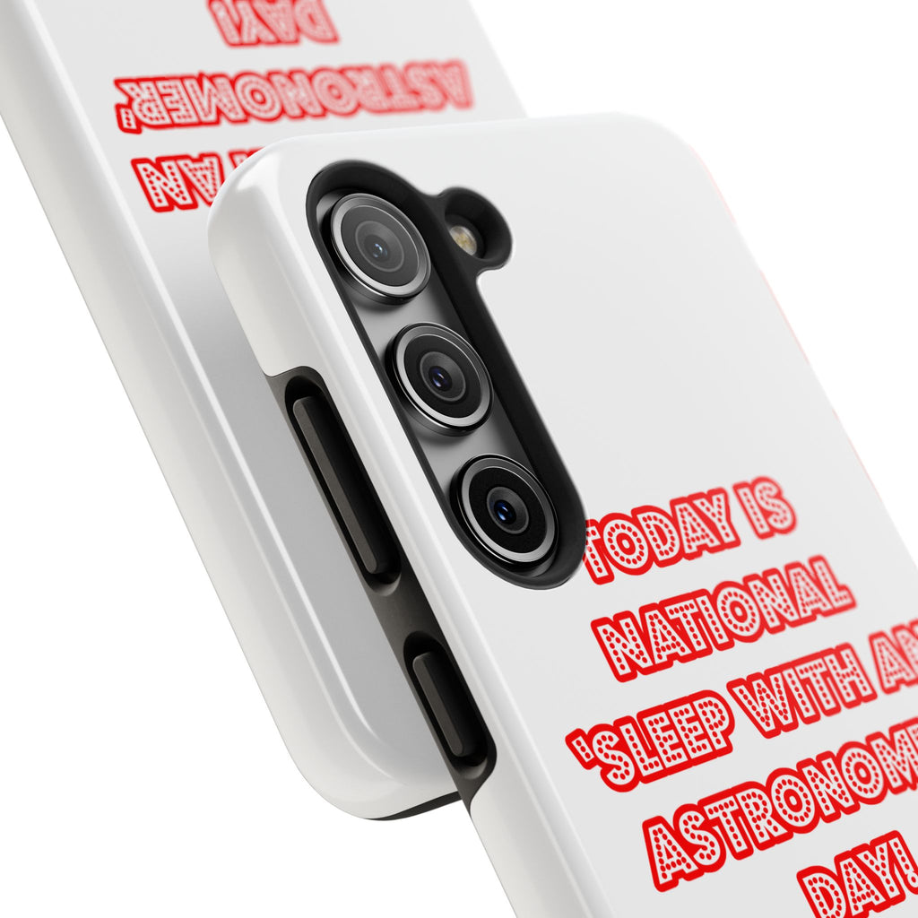 National 'Sleep With an Astronomer' Day - Tough Phone Cases
