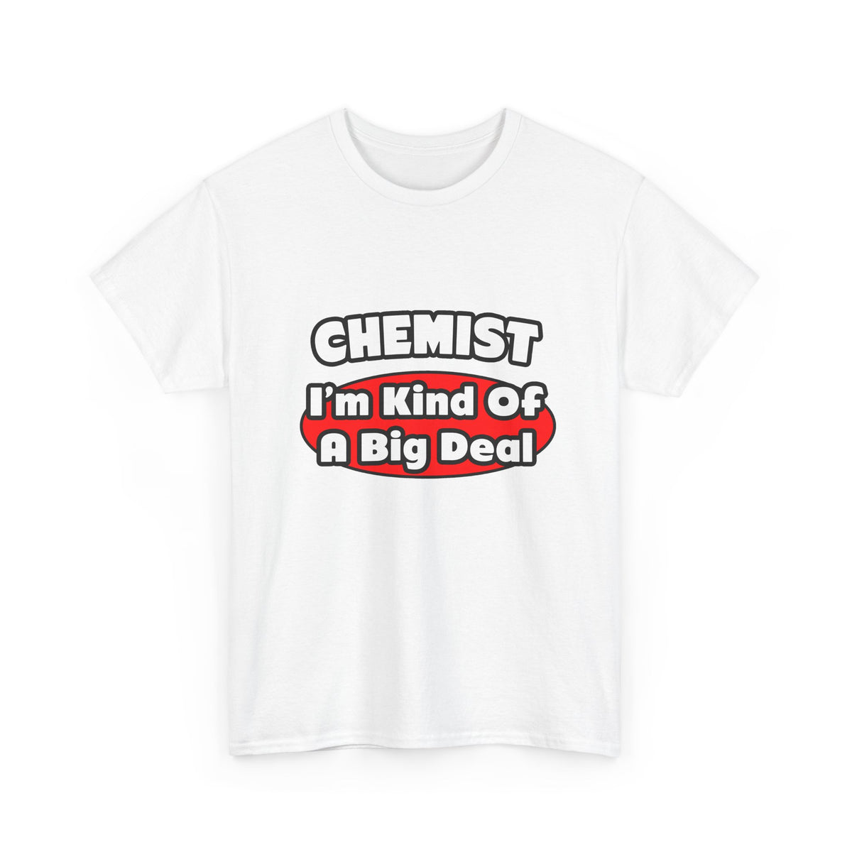 Chemist...Big Deal - Unisex Heavy Cotton Tee