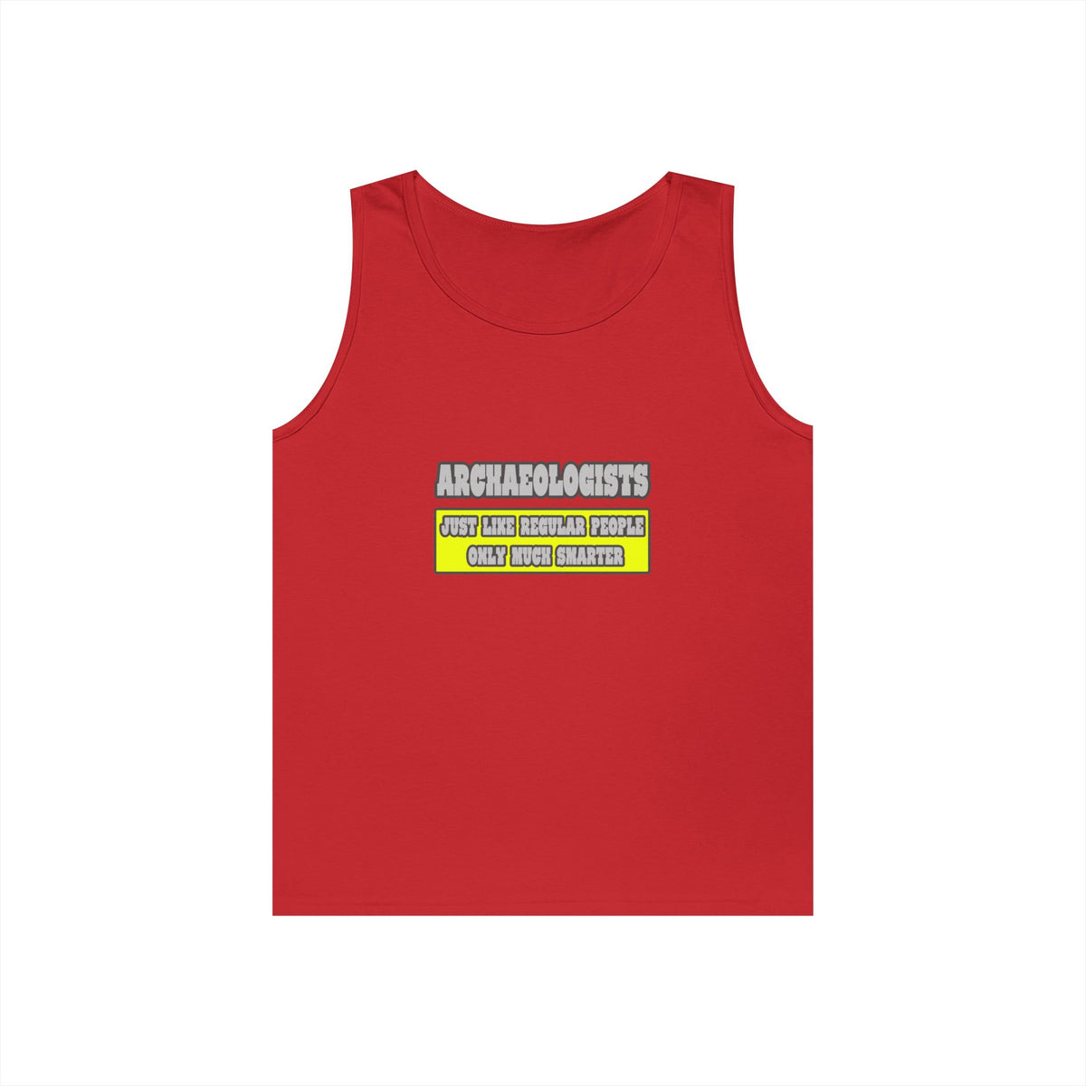 Archaeologists...Much Smarter - Unisex Heavy Cotton Tank Top