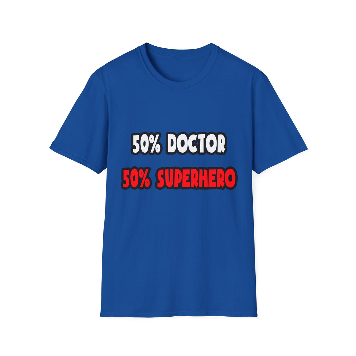 Half Doctor ... Half Superhero - Unisex Softstyle T-Shirt