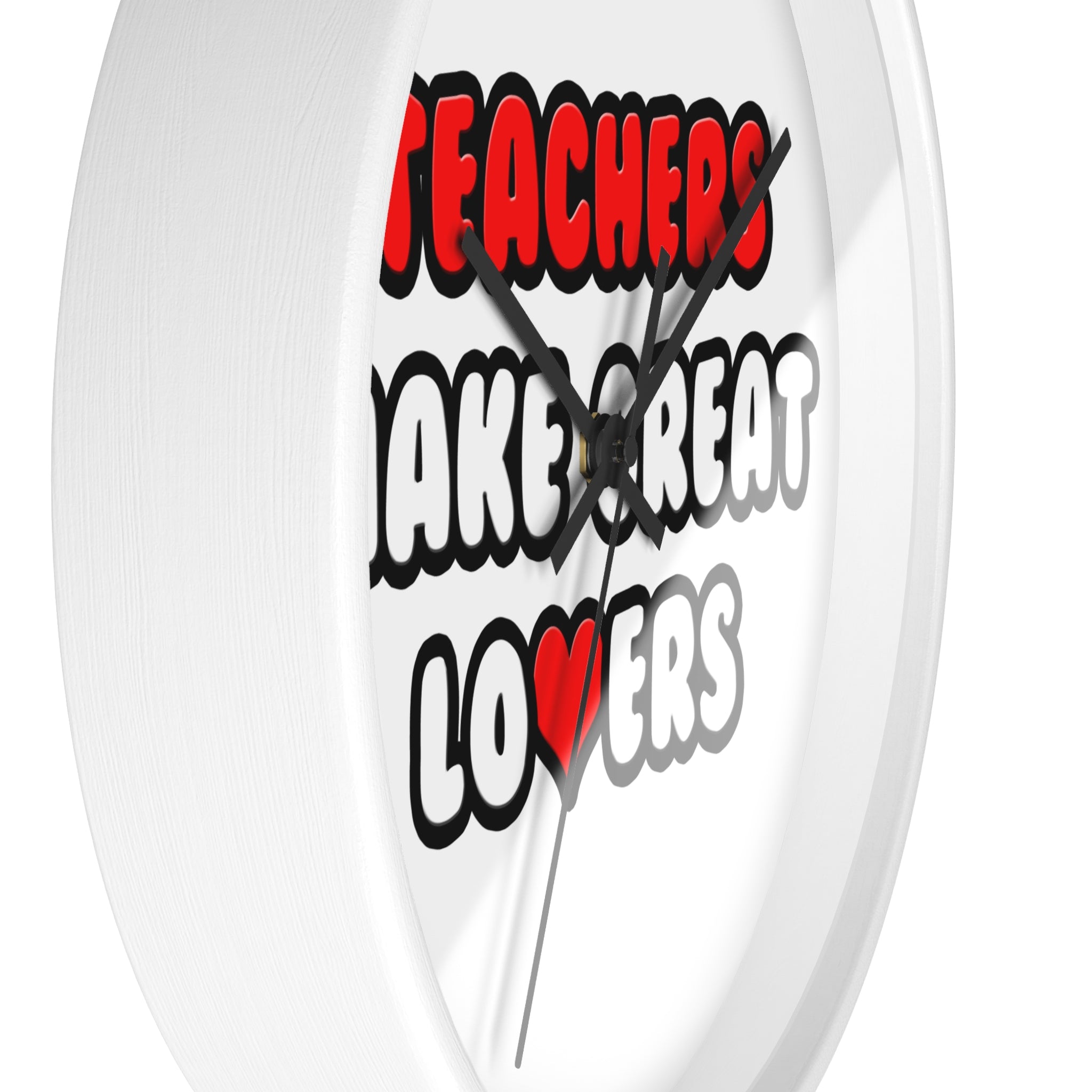 Teachers Make Great Lovers - Wall Clock