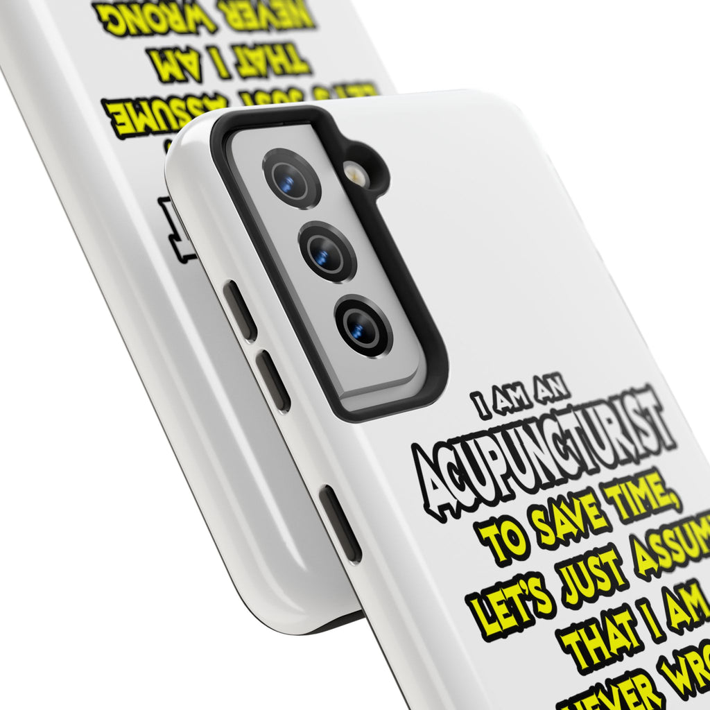 Acupuncturist .. Assume I Am Never Wrong - Tough Phone Cases