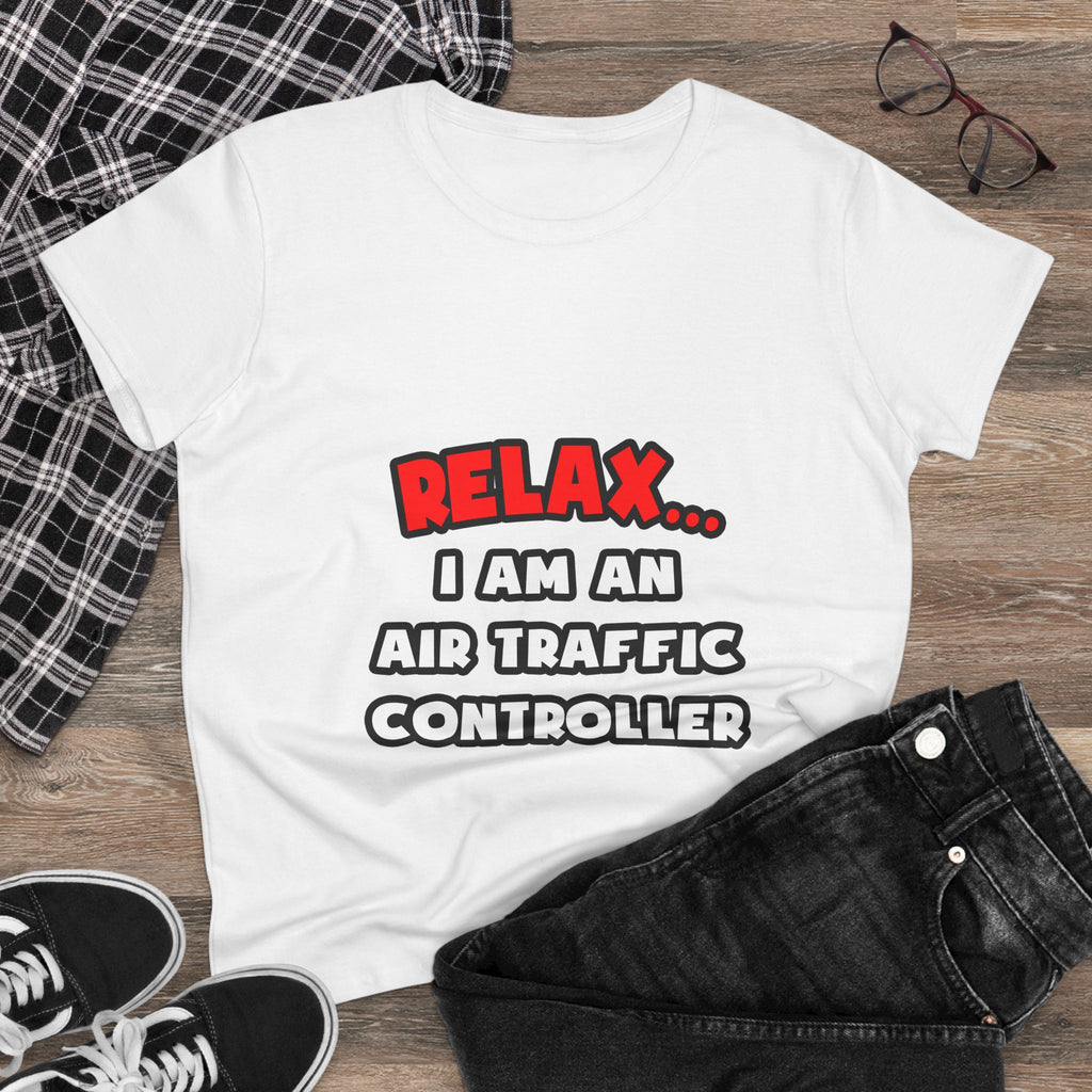 Relax ... I Am An Air Traffic Controller - Women's Midweight Cotton Tee