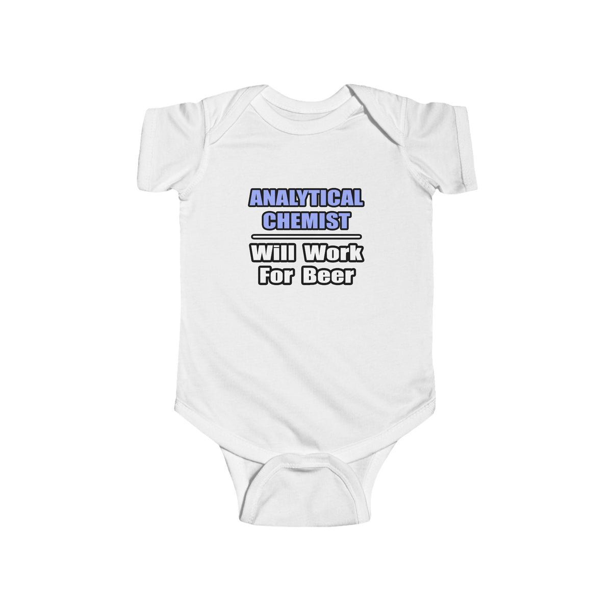 Analytical Chemist...Will Work For Beer - Infant Fine Jersey Bodysuit