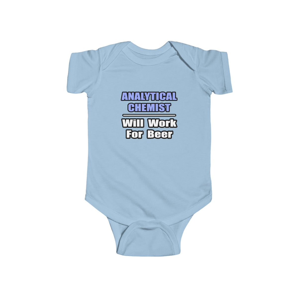 Analytical Chemist...Will Work For Beer - Infant Fine Jersey Bodysuit