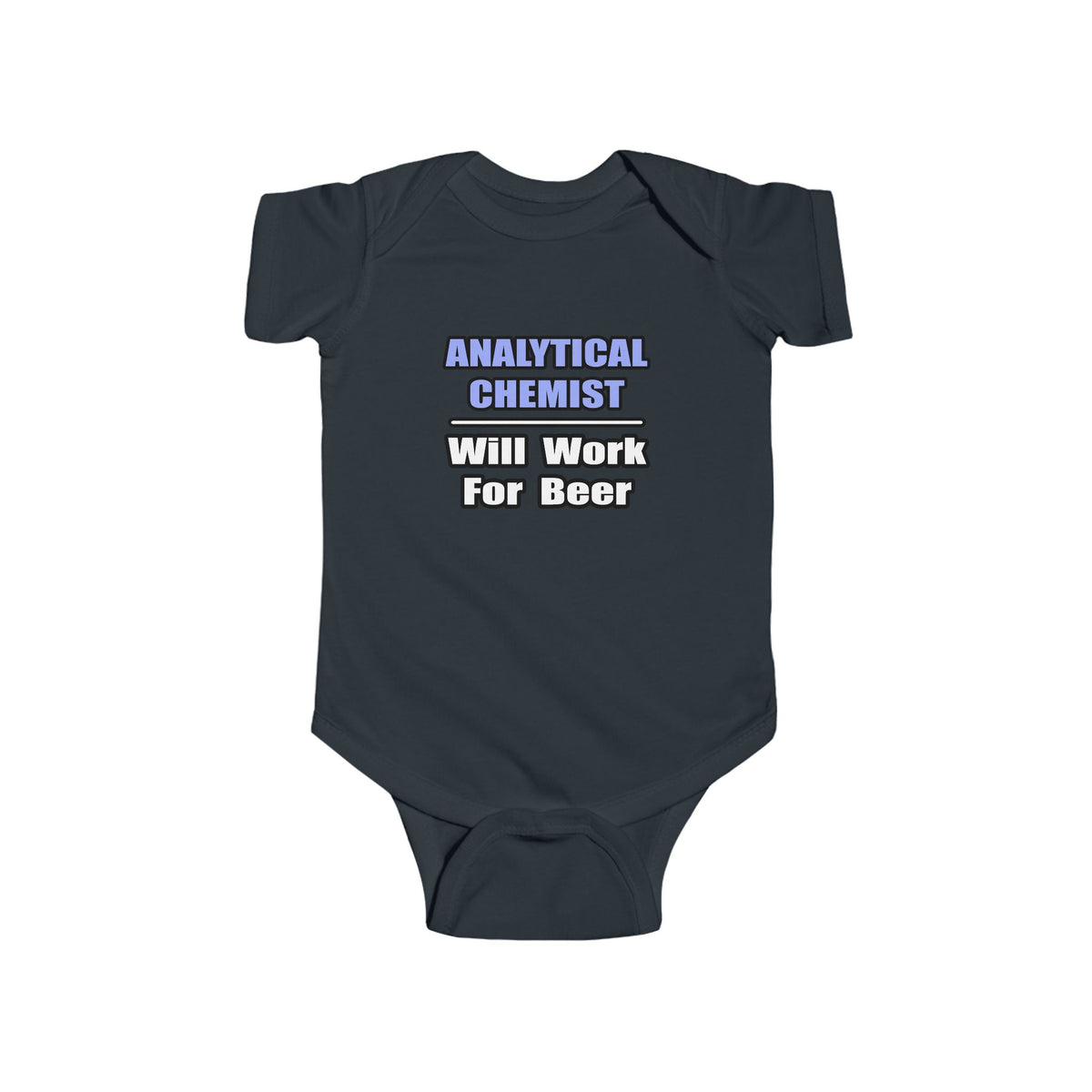 Analytical Chemist...Will Work For Beer - Infant Fine Jersey Bodysuit