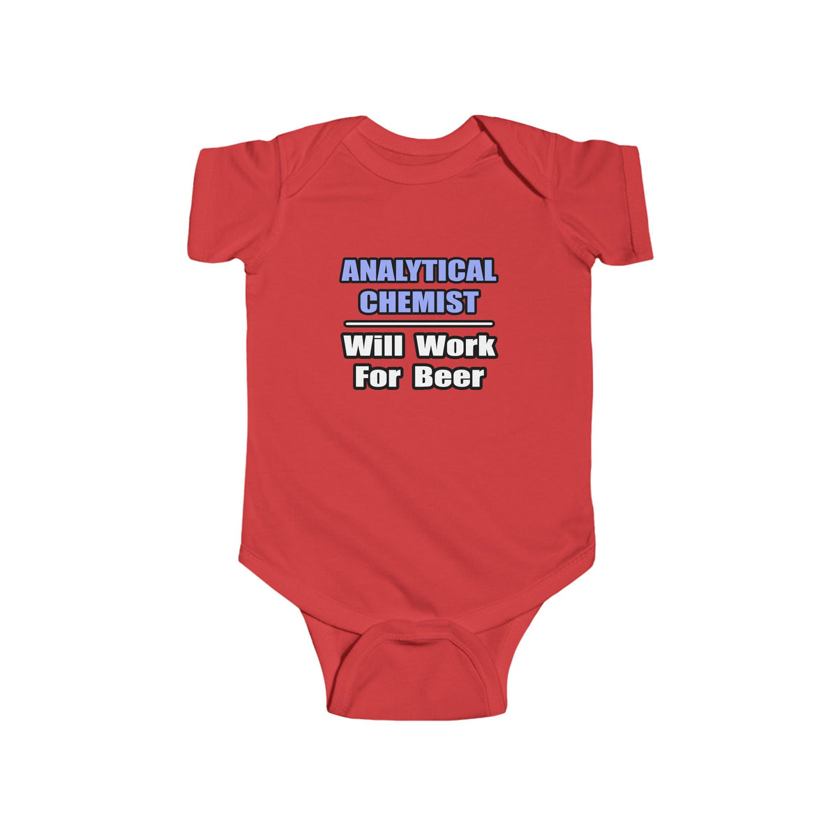 Analytical Chemist...Will Work For Beer - Infant Fine Jersey Bodysuit