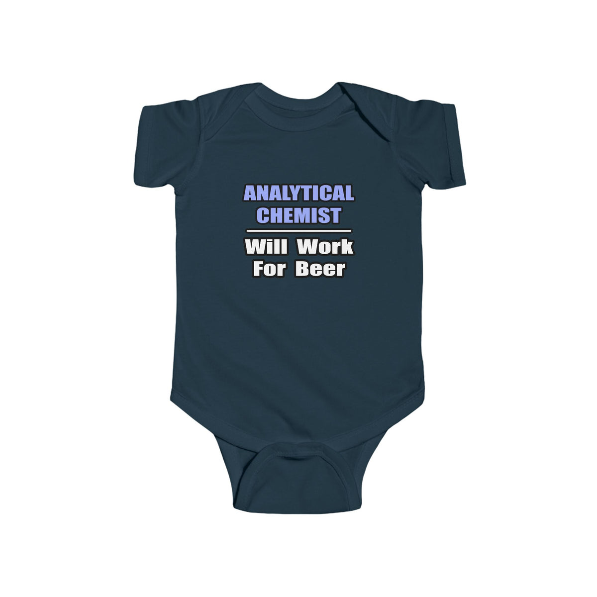 Analytical Chemist...Will Work For Beer - Infant Fine Jersey Bodysuit