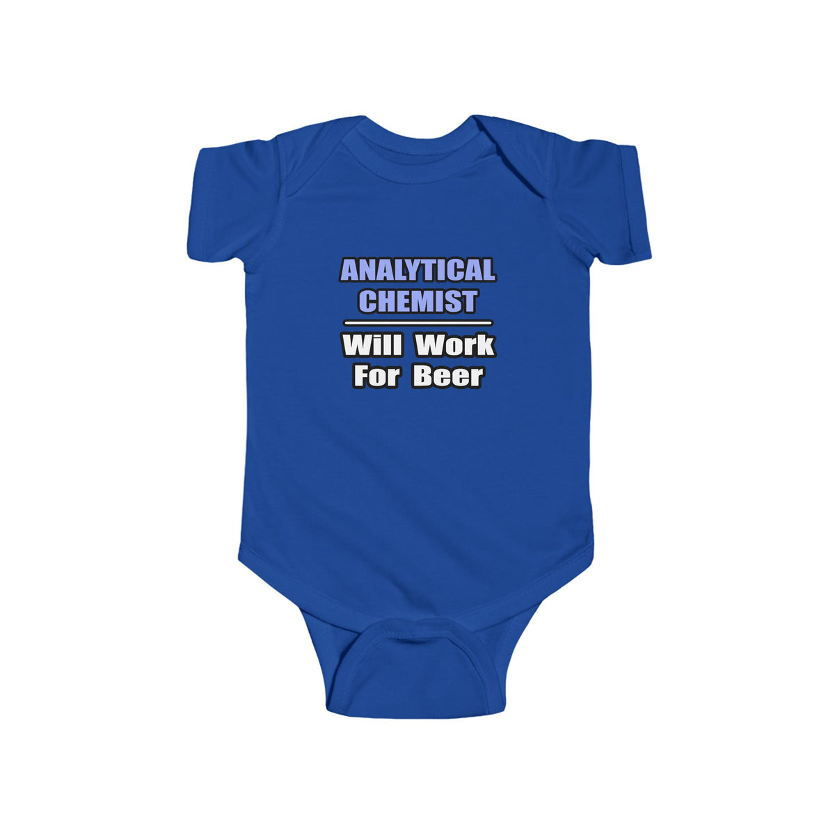 Analytical Chemist...Will Work For Beer - Infant Fine Jersey Bodysuit