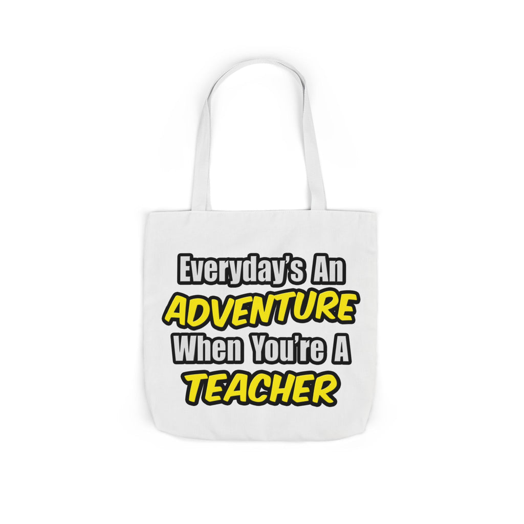 Everyday's An Adventure...Teacher - Canvas Tote Bag, 5-Color Straps