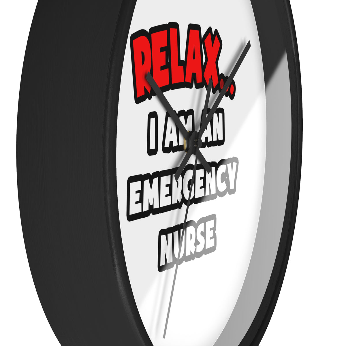 Relax ... I Am An Emergency Nurse - Wall Clock