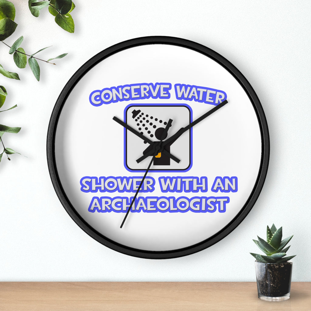 Conserve Water .. Shower With an Archaeologist - Wall Clock