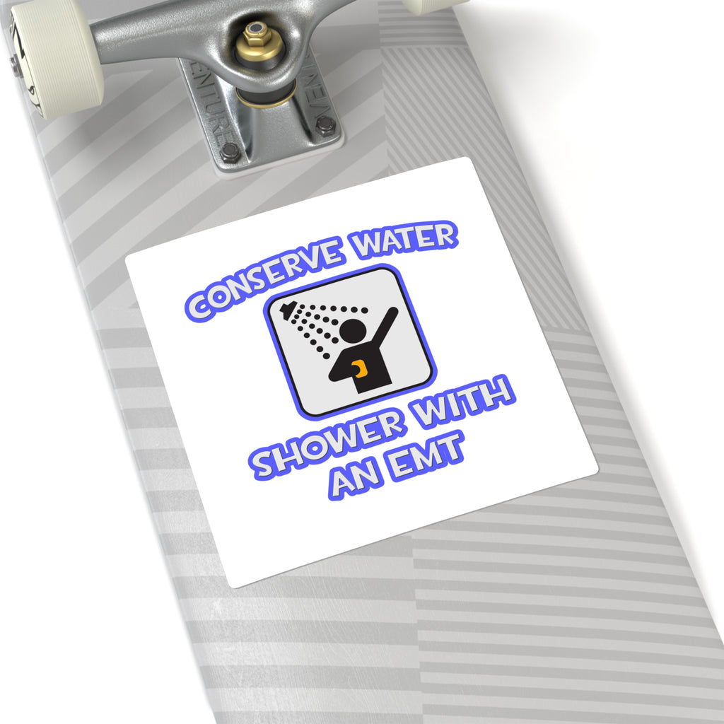 Conserve Water .. Shower With an EMT - Square Stickers