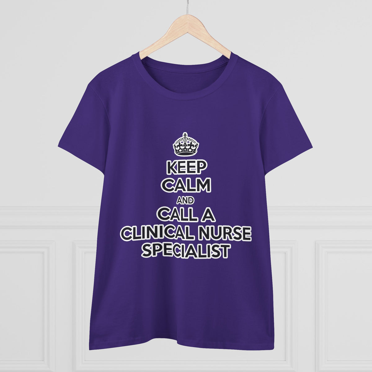 Keep Calm and Call a Clinical Nurse Specialist - Women's Midweight Cotton Tee