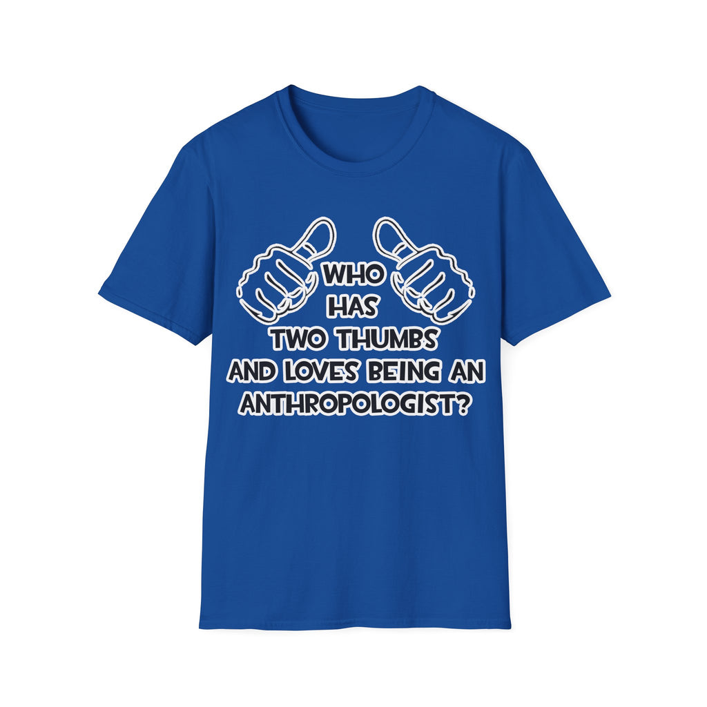 Two Thumbs and Loves Being an Anthropologist - Unisex Softstyle T-Shirt