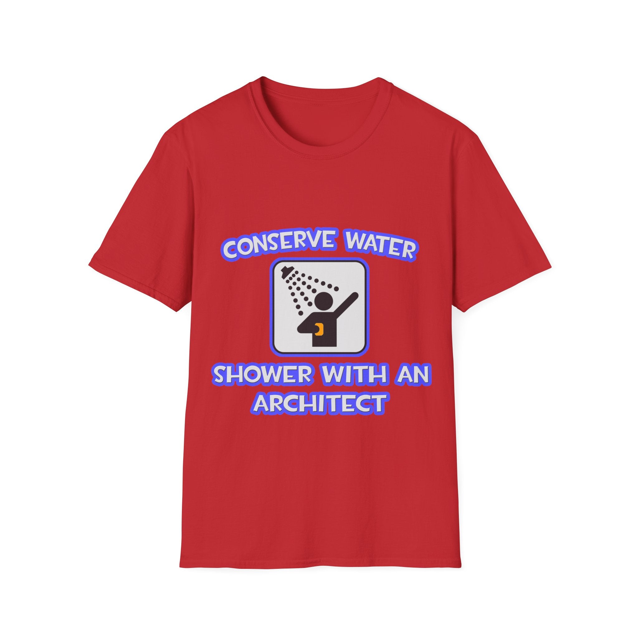 Conserve Water .. Shower With an Architect - Unisex Softstyle T-Shirt