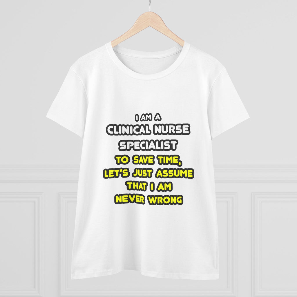 Funny Clinical Nurse Specialist T Shirts and Gifts - Women's Midweight Cotton Tee