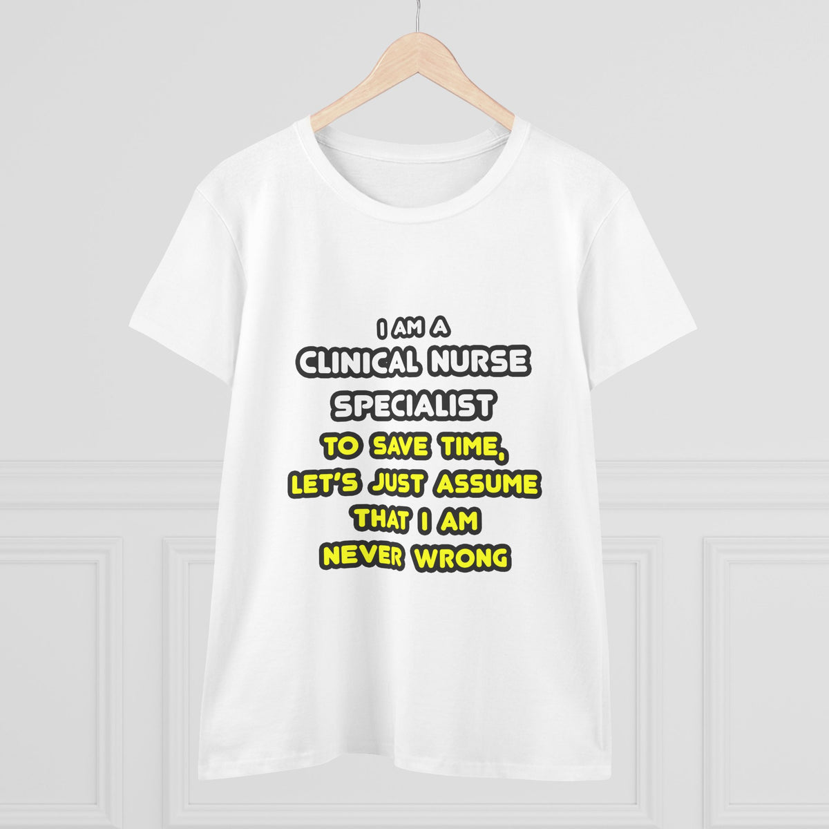 Funny Clinical Nurse Specialist T Shirts and Gifts - Women's Midweight Cotton Tee
