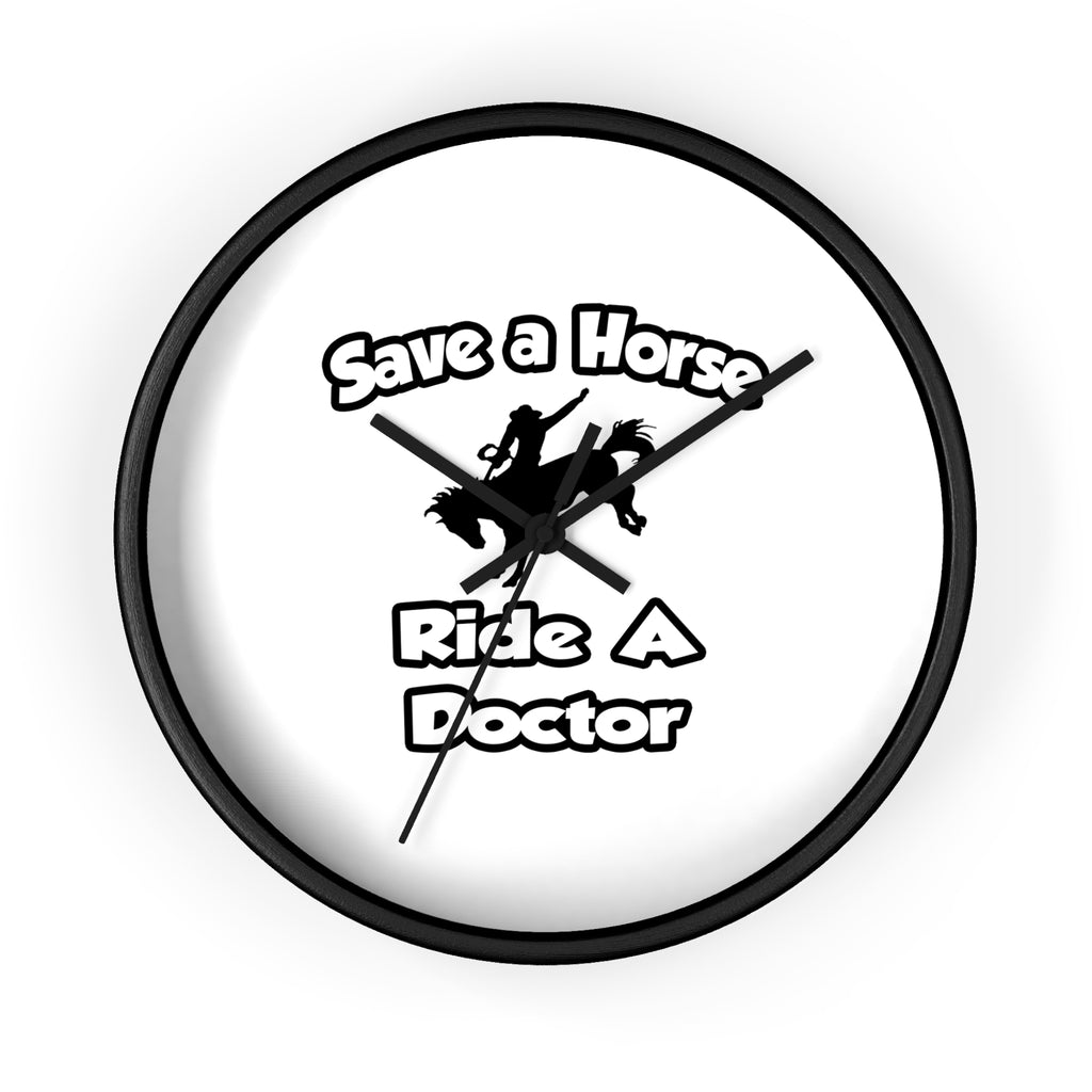 Save a Horse .. Ride a Doctor - Wall Clock