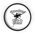 Save a Horse .. Ride a Doctor - Wall Clock