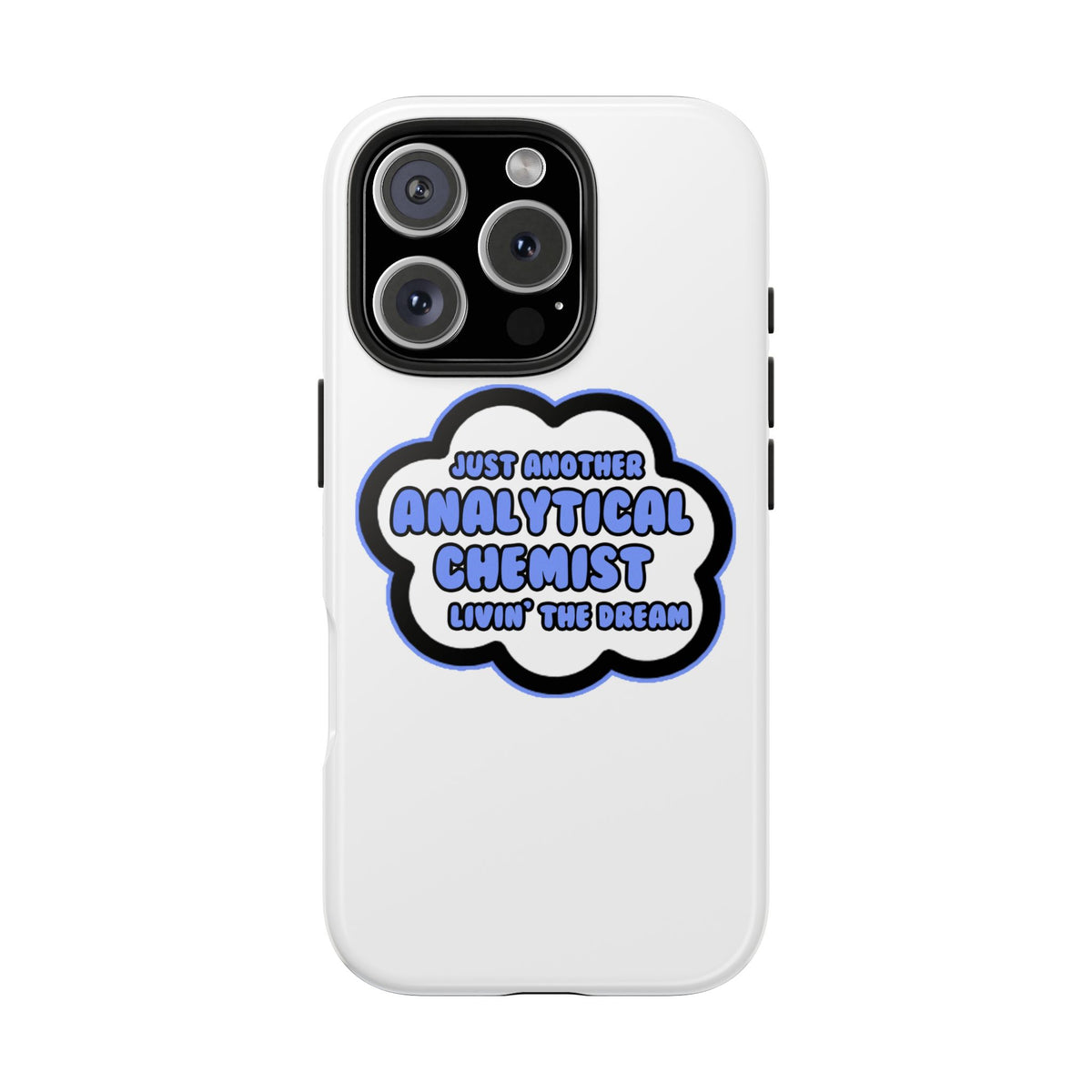 Analytical Chemist .. Livin' The Dream - Tough Phone Cases