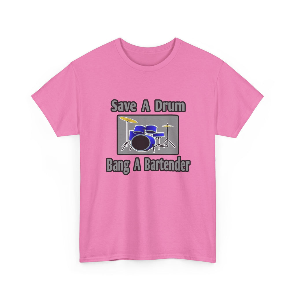 Save a Drum...Bang a Bartender - Unisex Heavy Cotton Tee