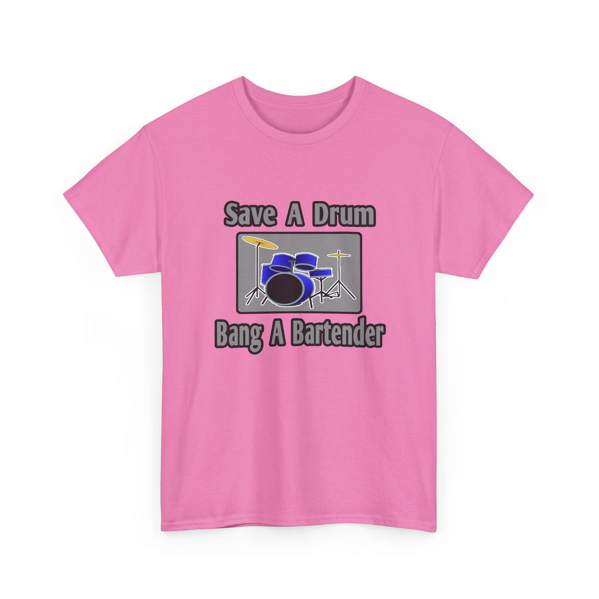 Save a Drum...Bang a Bartender - Unisex Heavy Cotton Tee