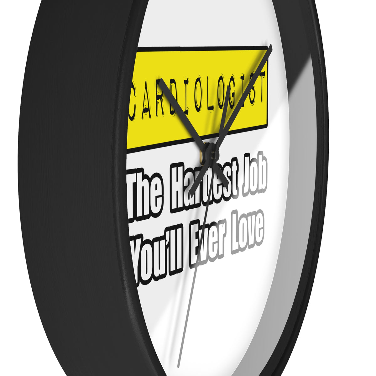 Cardiologist...Hardest Job You'll Ever Love - Wall Clock