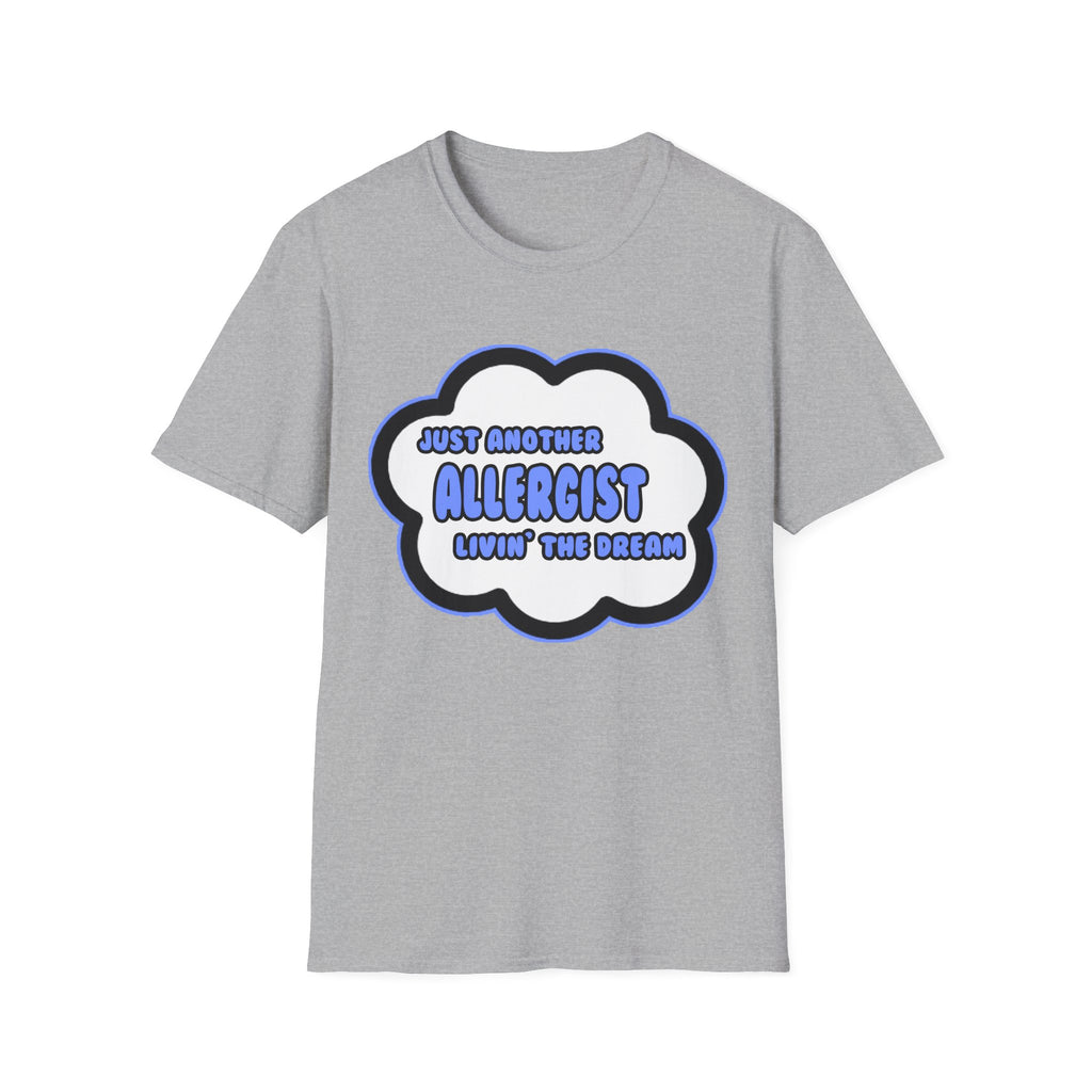 Allergist .. Livin' The Dream - Unisex Softstyle T-Shirt
