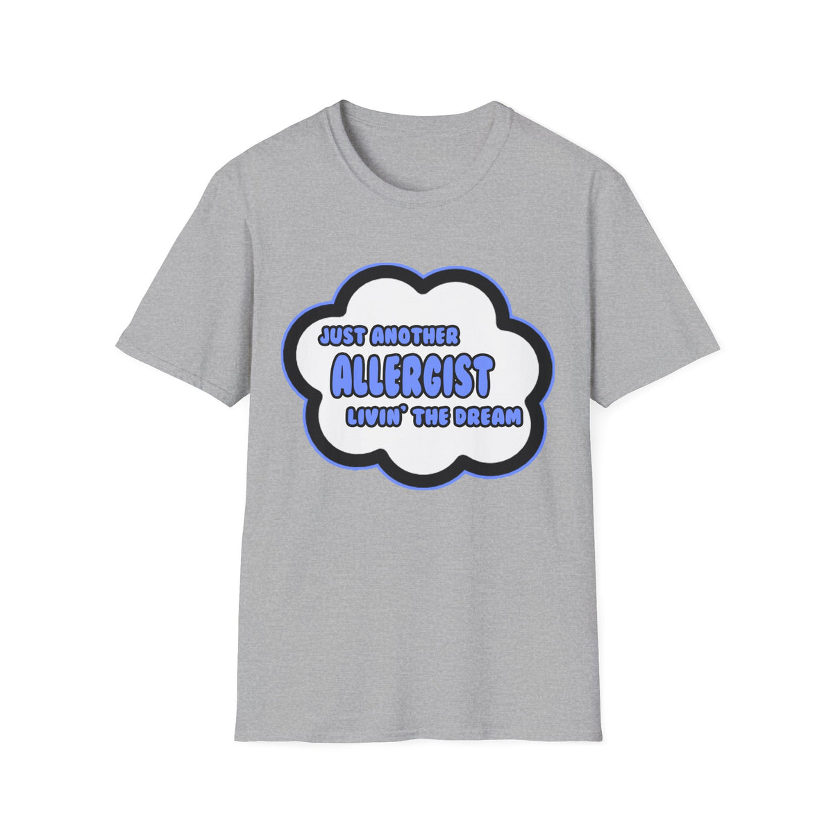 Allergist .. Livin' The Dream - Unisex Softstyle T-Shirt