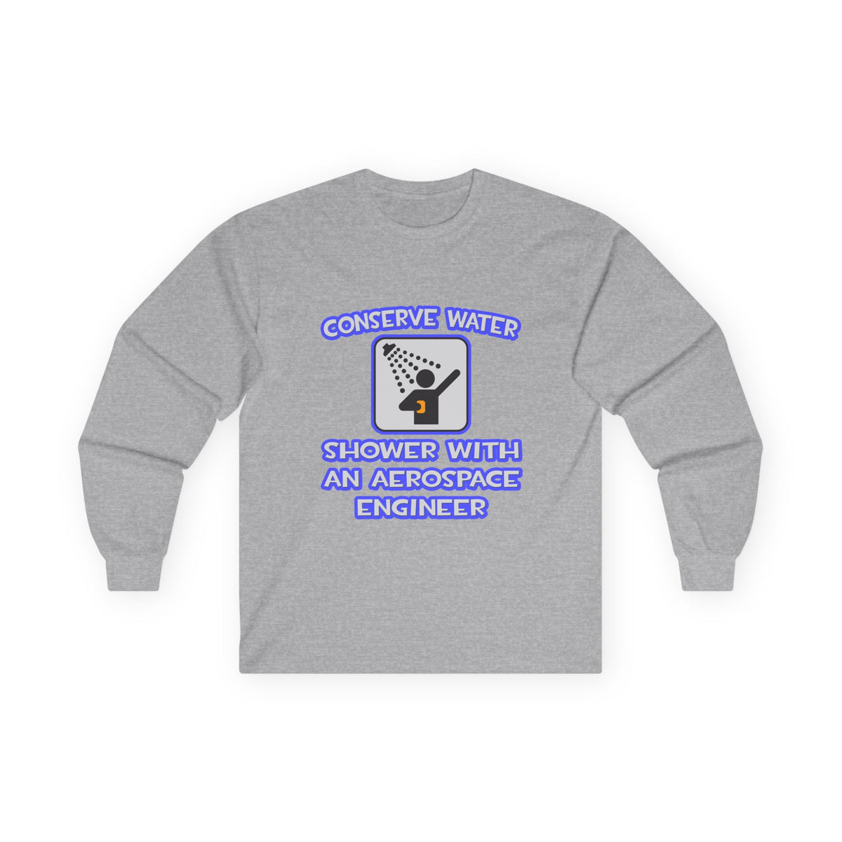 Conserve Water .. Shower With Aerospace Engineer - Unisex Ultra Cotton Long Sleeve Tee
