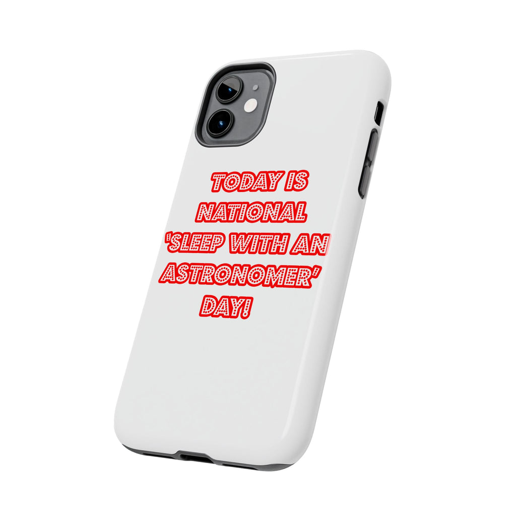 National 'Sleep With an Astronomer' Day - Tough Phone Cases