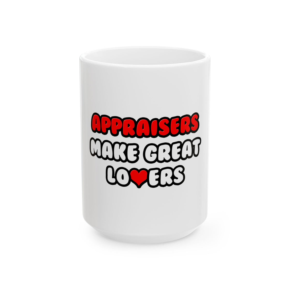Appraisers Make Great Lovers - Ceramic Mug, (11oz, 15oz)