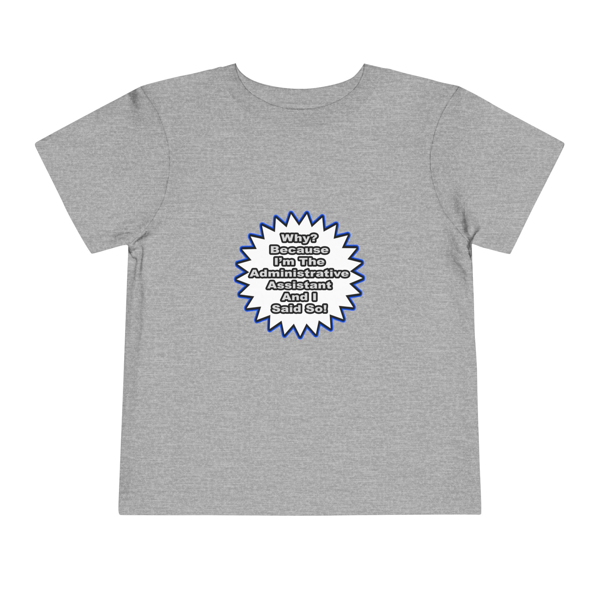 Administrative Assistant...Because I Said So - Toddler Short Sleeve Tee