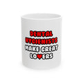 Dental Hygienists Make Great Lovers - Ceramic Mug, (11oz, 15oz)