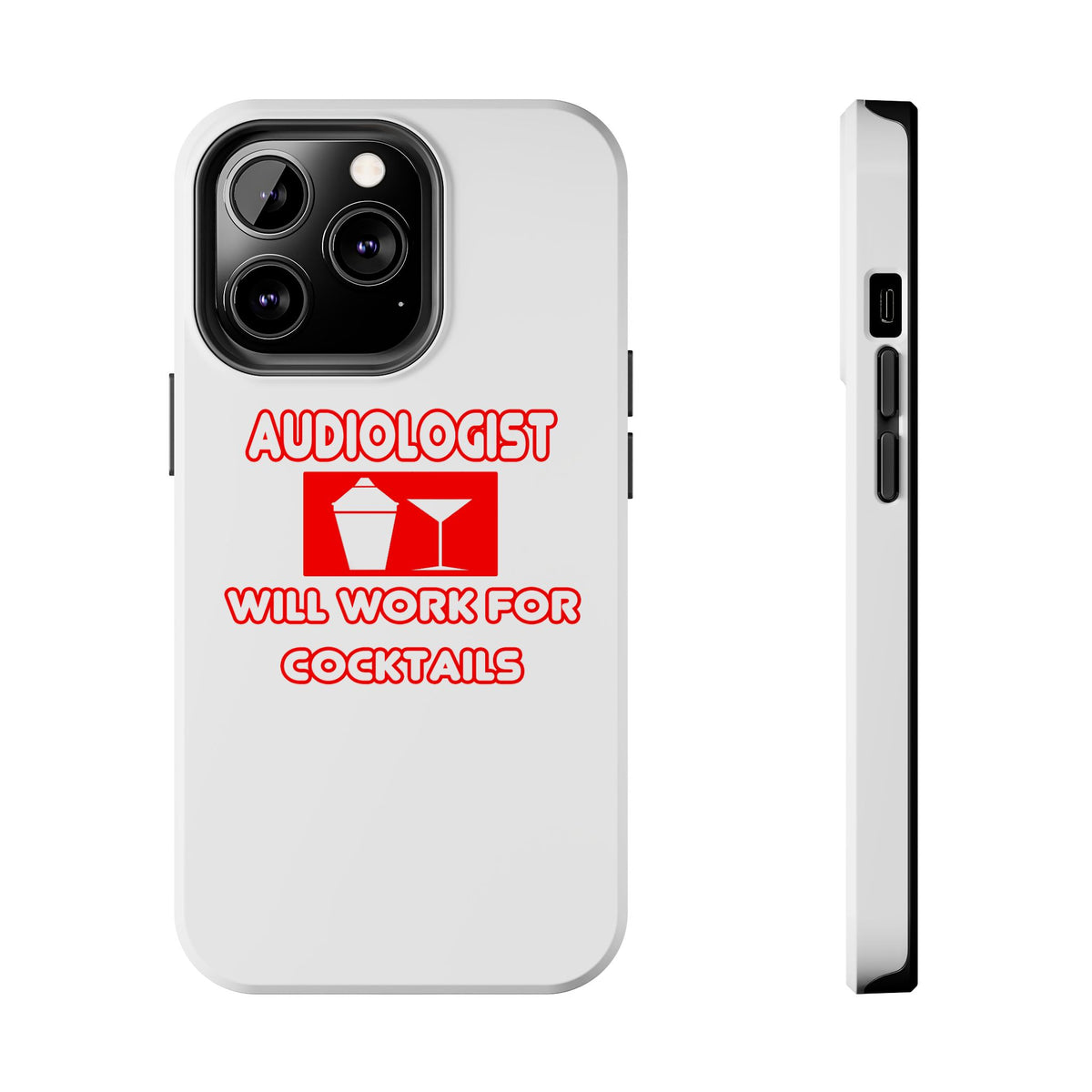 Audiologist ... Will Work For Cocktails - Tough Phone Cases