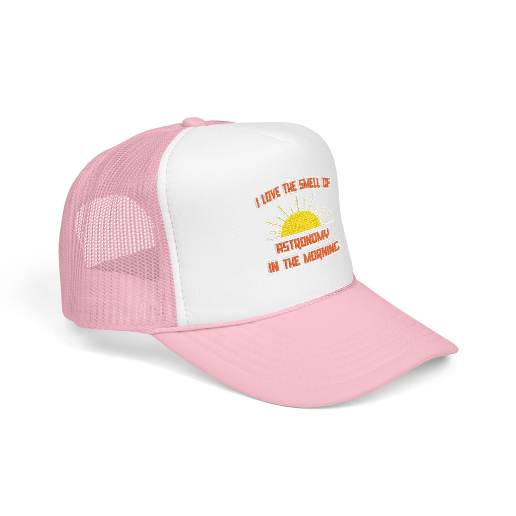 Smell of Astronomy in the Morning - Foam Trucker Hat